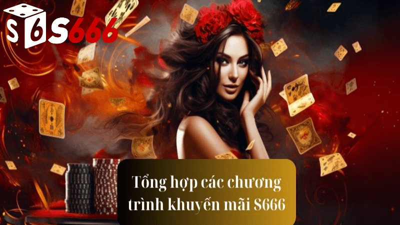 Cách thực hiện khuyến mãi s6666 nhà cái