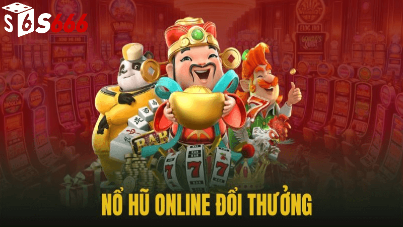 Nỗ hũ online s666